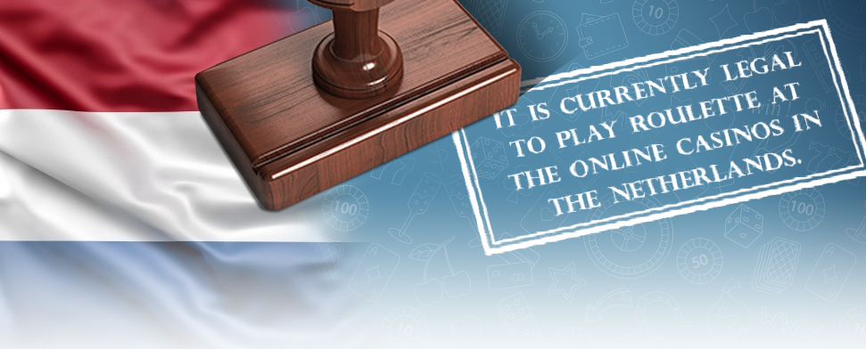 Legal Status of Online Roulette in Netherlands
